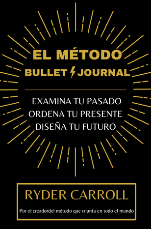 Portada del libro 'El Método Bullet Journal' de Ryder Carroll