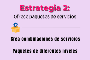 Estrategia 2: Ofrece paquetes de servicios con combinaciones de niveles básico, intermedio y avanzado