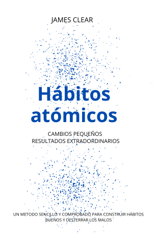 Portada del libro 'Hábitos Atómicos' de James Clear