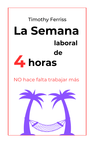 Portada del libro 'La Semana Laboral de 4 Horas' de Timothy Ferriss