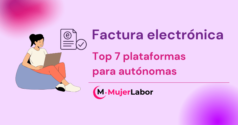 Mujer trabajando desde casa con portátil y texto: “Factura electrónica – Top 7 plataformas para autónomas”.