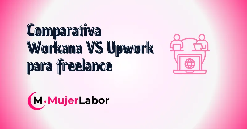 Comparativa 2025: Workana vs Upwork - ¿Cuál es mejor para freelancers mujeres?