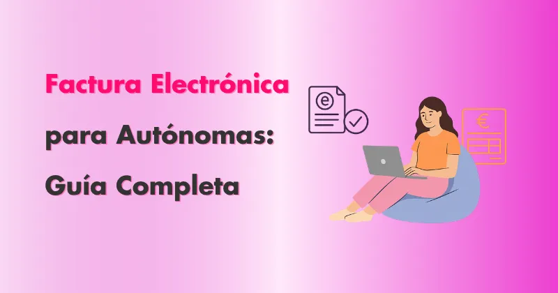 Portada sobre factura electrónica para autónomas, con una ilustración de una mujer trabajando con portátil y varios iconos relacionados con facturación digital.