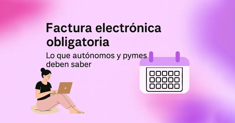Ilustración sobre factura electrónica obligatoria para autónomos y pymes, con una mujer usando un portátil y un icono de calendario.
