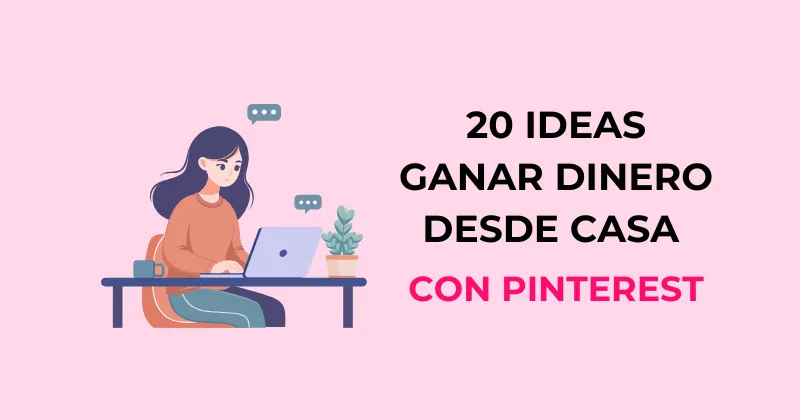 Ilustración de una mujer trabajando con un portátil junto al texto “20 ideas para ganar dinero desde casa con Pinterest”.